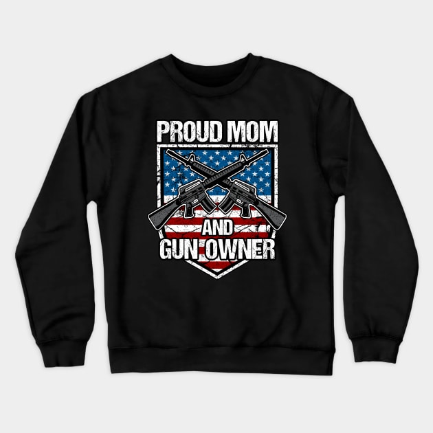Proud Mom And Gun Owner Crewneck Sweatshirt by RadStar
